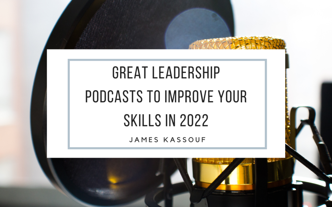 Great Leadership Podcasts To Improve Your Skills In 2022