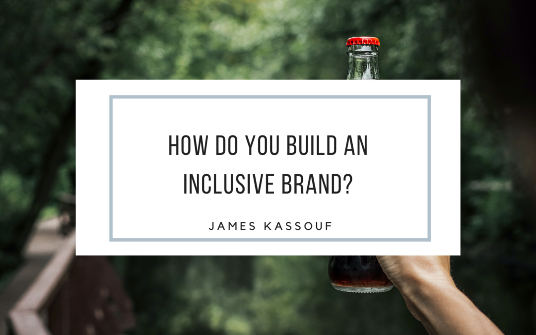 How Do You Build An Inclusive Brand?