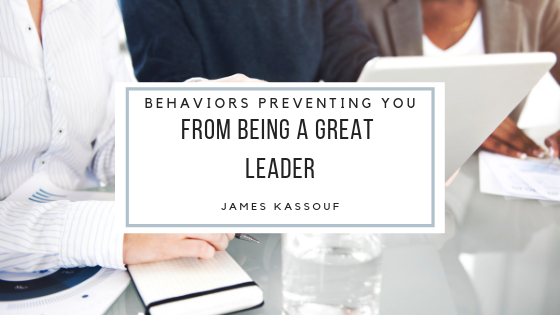 James Kassouf Behaviors Preventing You From Leading