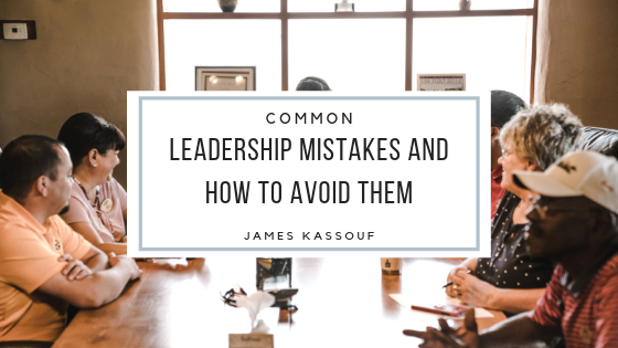 James Kassouf Common Leadership Mistakes