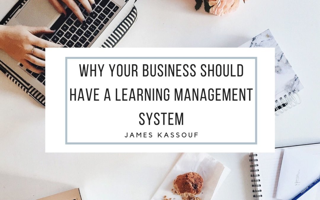 Why Your Business Should Have a Learning Management System