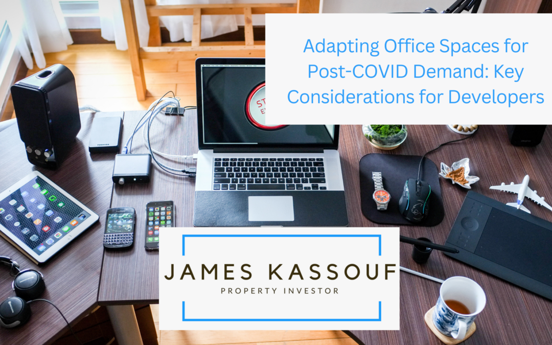 Adapting Office Spaces for Post-COVID Demand: Key Considerations for Developers