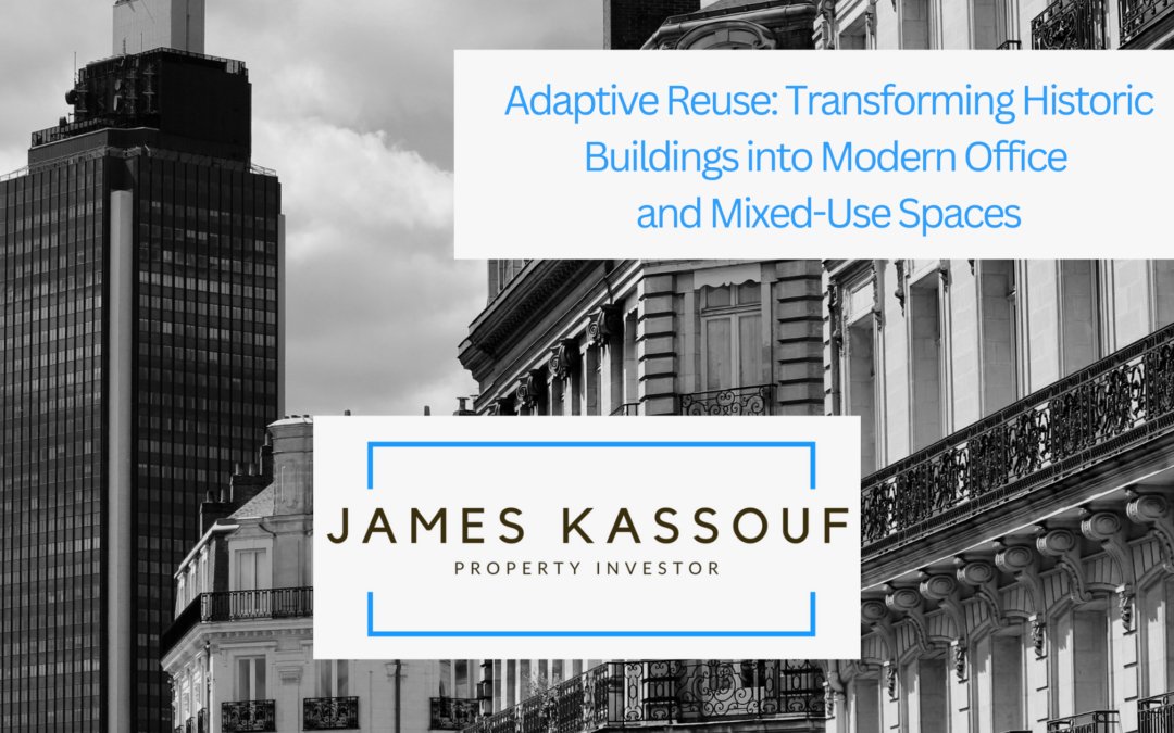 Adaptive Reuse: Transforming Historic Buildings into Modern Office and Mixed-Use Spaces