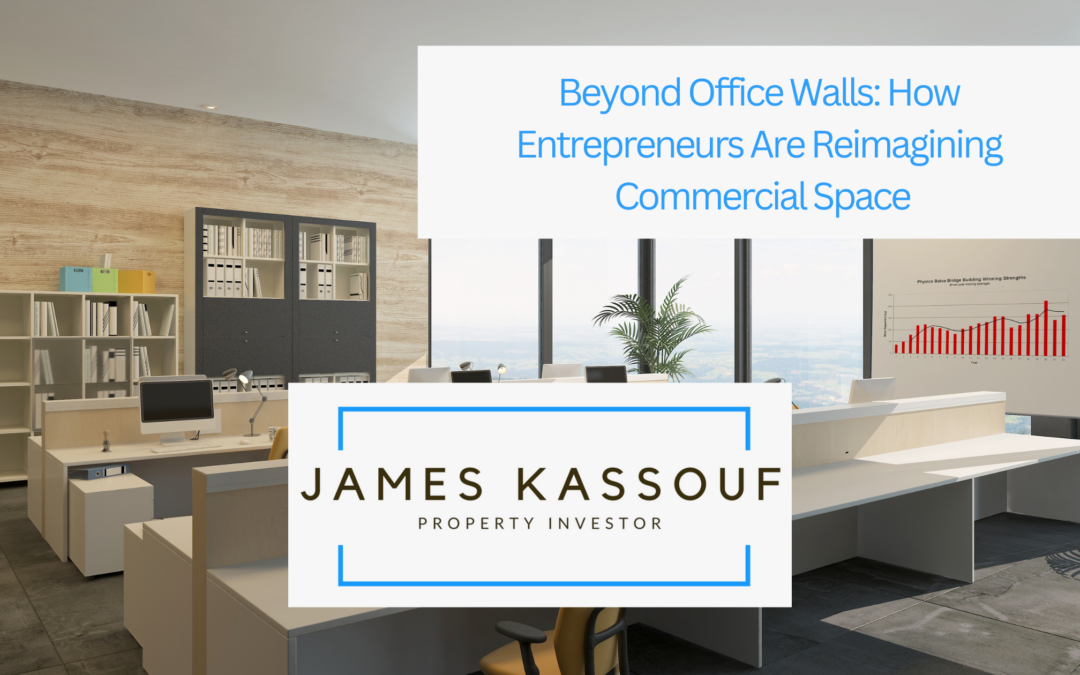 Beyond Office Walls: How Entrepreneurs Are Reimagining Commercial Space