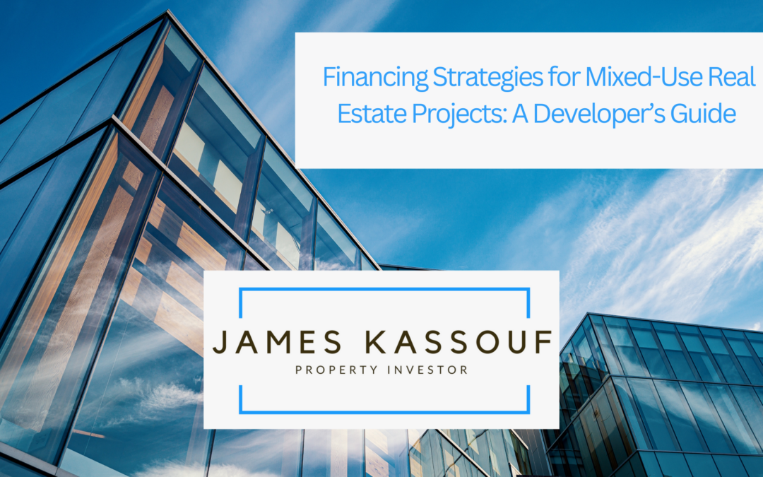 Financing Strategies for Mixed-Use Real Estate Projects: A Developer’s Guide