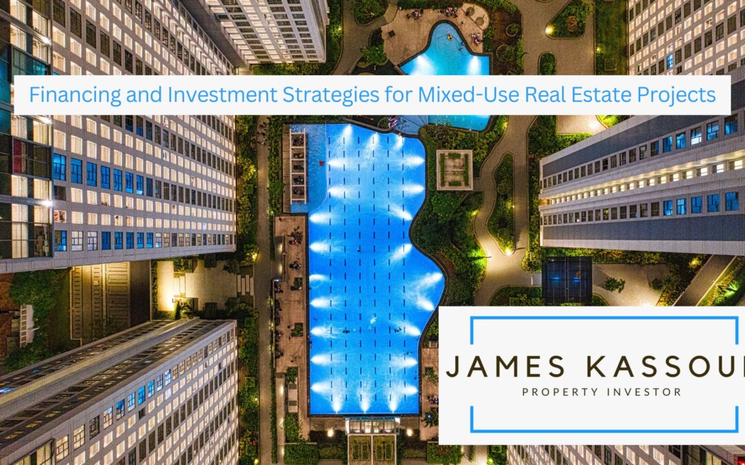 Financing and Investment Strategies for Mixed-Use Real Estate Projects