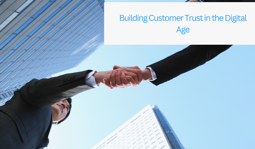 Building Customer Trust in the Digital Age