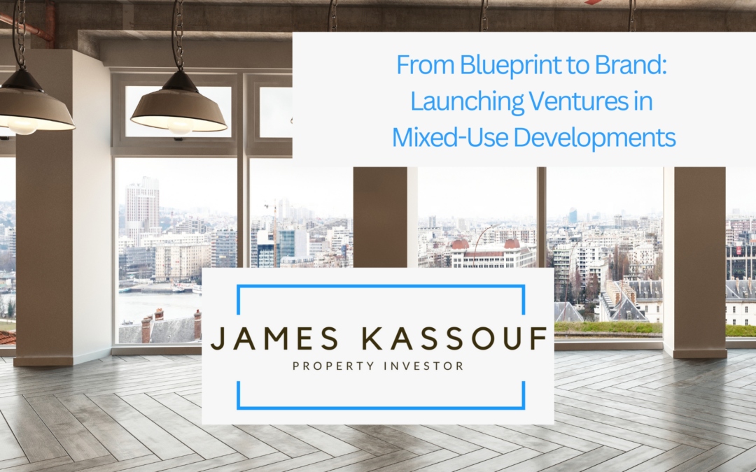 From Blueprint to Brand: Launching Ventures in Mixed-Use Developments