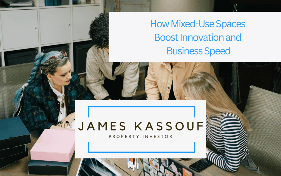 How Mixed-Use Spaces Boost Innovation and Business Speed