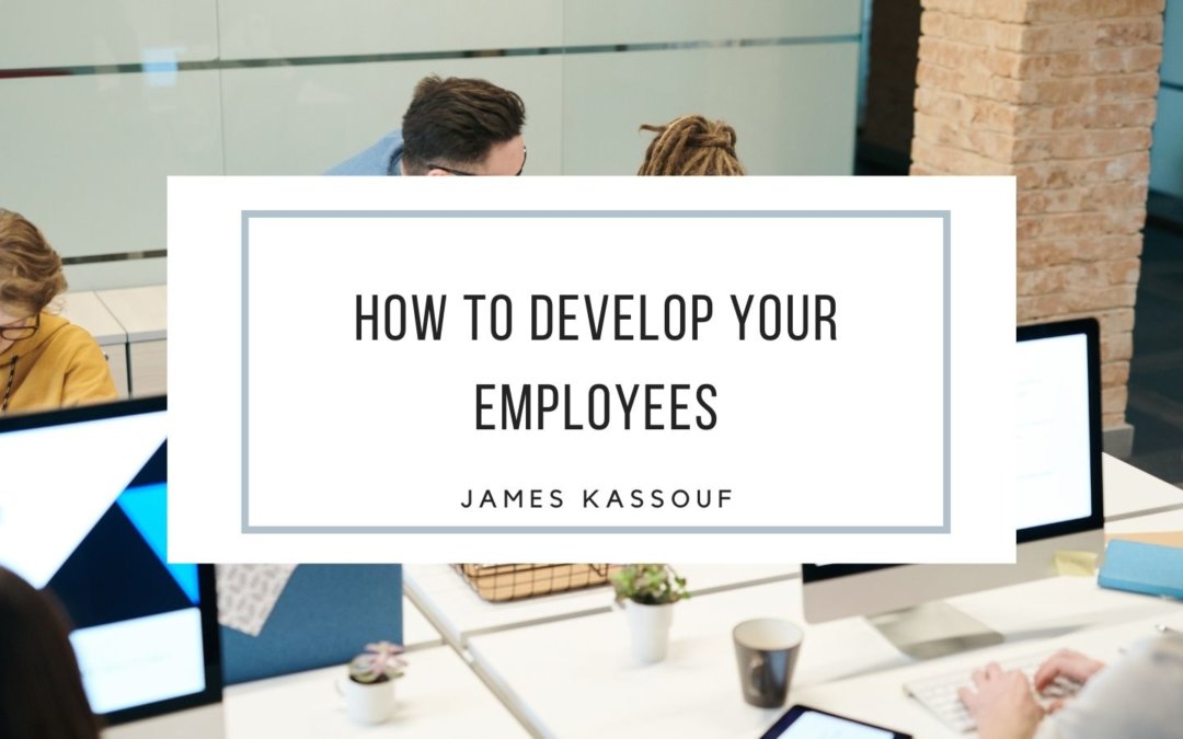 How to Develop Your Employees