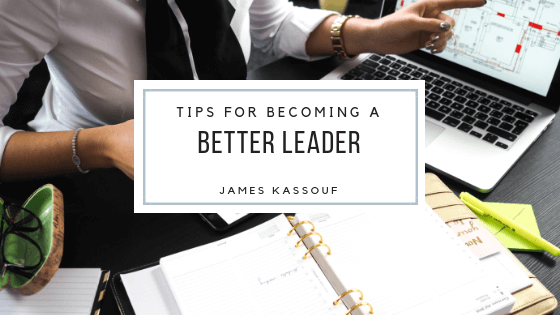 James Kassouf Becoming A Better Leader
