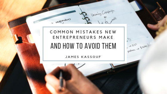 James Kassouf Common Mistakes Entrepreneurs Make