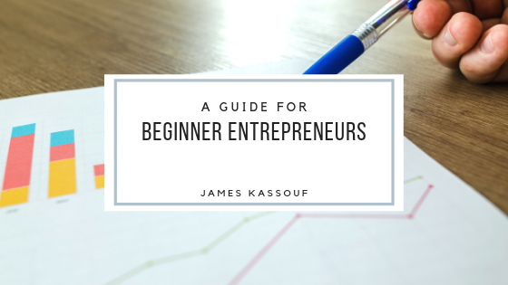 James Kassouf Guide For Beginner Entrepreneurs