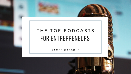 James Kassouf The Top Podcasts For Leaders