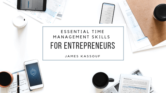 James Kassouf Time Management Entrepreneurs