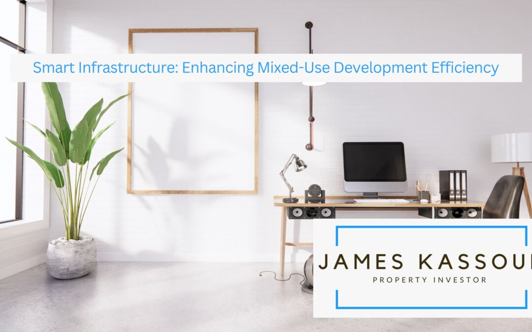 Smart Infrastructure: Enhancing Mixed-Use Development Efficiency