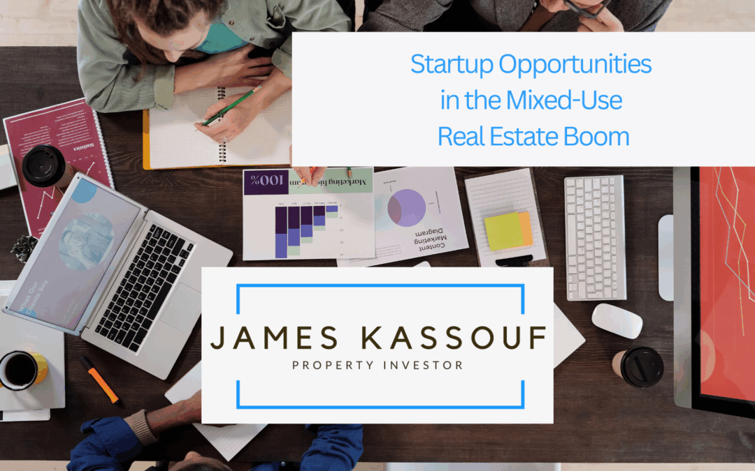 Startup Opportunities in the Mixed-Use Real Estate Boom