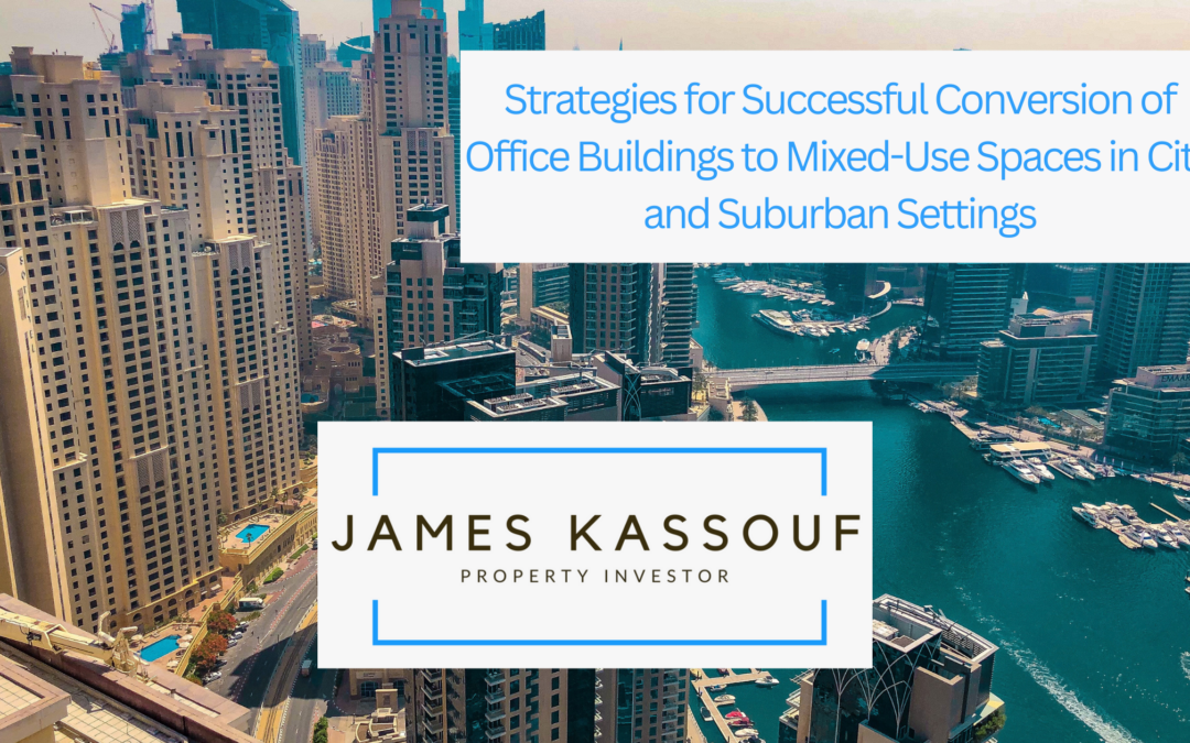 Strategies for Successful Conversion of Office Buildings to Mixed-Use Spaces in City and Suburban Settings