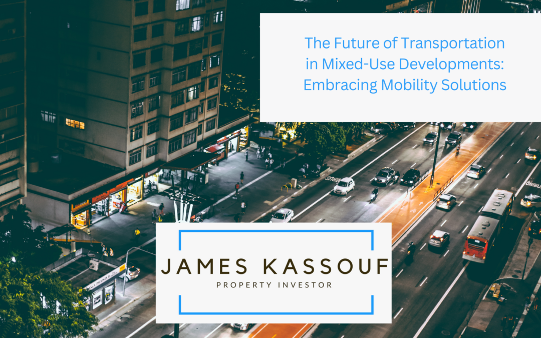 The Future of Transportation in Mixed-Use Developments: Embracing Mobility Solutions