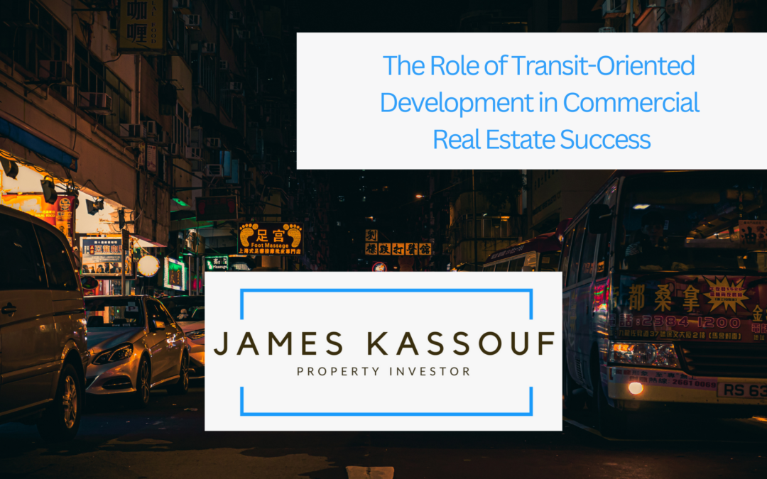 The Role of Transit-Oriented Development in Commercial Real Estate Success