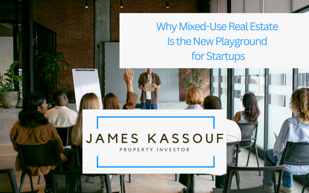 Why Mixed-Use Real Estate Is the New Playground for Startups